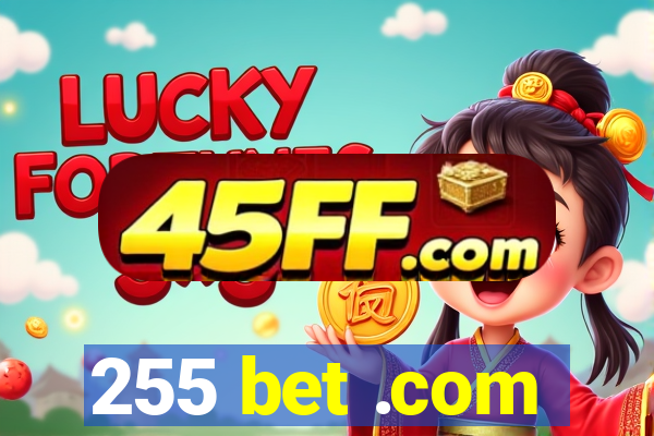 255 bet .com